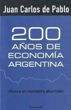 200 Años de Economia Argentina "Nunca un Momento Aburrido"