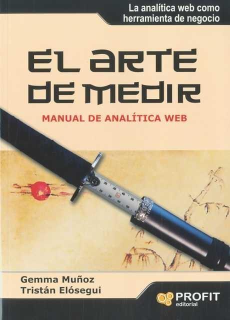 El arte de Medir "Manual de analítica Web". Manual de analítica Web