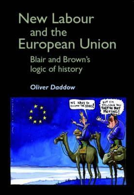 New Labour and the European Union "Blair and Brown's Logic of History"