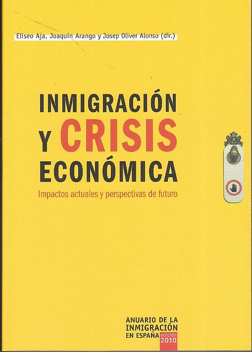 Inmigracion y crisis economica. Impactos actuales y perspectivas de futuro "Anuario de la inmigracion en España 2010". Anuario de la inmigracion en España 2010