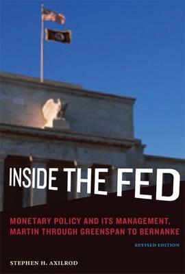 Inside the Fed "Monetary Policy and Its Management, Martin Through Greenspan to". Monetary Policy and Its Management, Martin Through Greenspan to