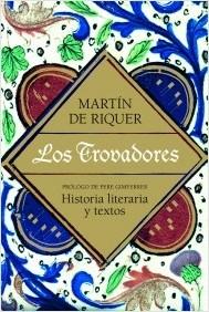 Los Trovadores "Historia literaria y textos". Historia literaria y textos
