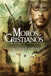 Moros y cristianos "La gran aventura de la España medieval". La gran aventura de la España medieval
