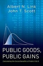 Public Goods, Public Gains "Calculating the Social Benefits of Public R&D"