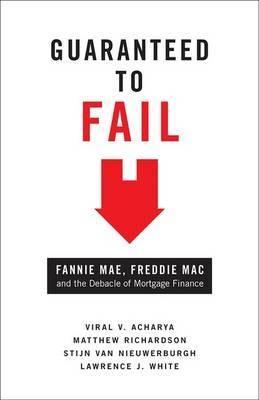 Guaranteed to Fail "Fannie Mae, Freddie Mac, and the Debacle of Mortgage Finance". Fannie Mae, Freddie Mac, and the Debacle of Mortgage Finance