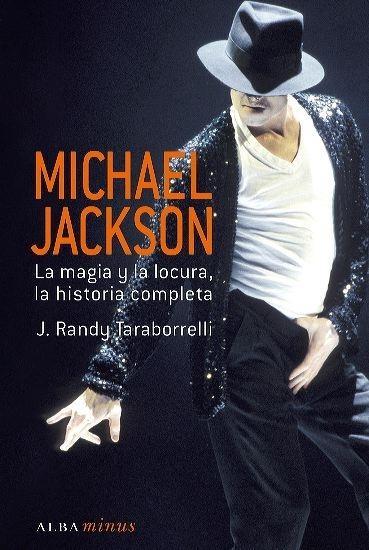 Michael Jackson "La magia y la locura, la historia completa". La magia y la locura, la historia completa