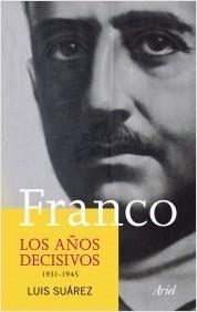 Franco. Los años decisivos "1931-1945". 1931-1945