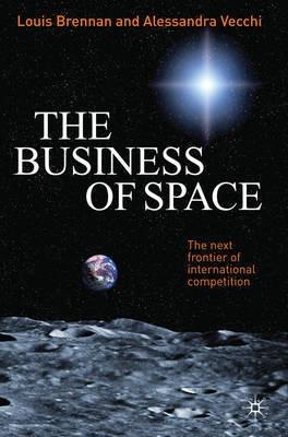 The Business of Space "The Next Frontier of International Competition". The Next Frontier of International Competition