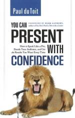 You Can Present with ConfidenceHow to Speak Like a Pro "Dazzle Your Audience and Get the Results You Wan"