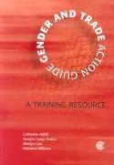 Gender and Trade Action Guide A Training Resource