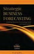 Strategic Business Forecasting "Including Business Forecasting Tools and Applications". Including Business Forecasting Tools and Applications