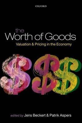 The Worth of Goods "Valuation and Pricing in the Economy". Valuation and Pricing in the Economy