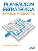Planeacion estrategica "La vision prospectiva"