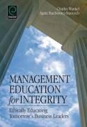 Management Education for Integrity Ethically Educating Tomorrow's Business Leaders