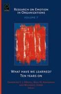 What Have We Learned? Ten Years On Research on Emotion in Organizations