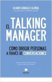 El Talking Manager "Cómo dirigir personas a través de conversaciones". Cómo dirigir personas a través de conversaciones