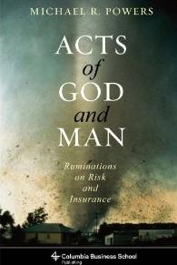 Acts of God and Man "Ruminations on Risk and Insurance". Ruminations on Risk and Insurance