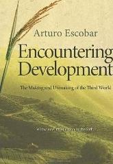 Encountering Development "The Making and Unmaking of the Third World". The Making and Unmaking of the Third World