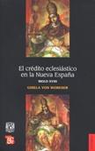 El credito eclesiastico en la Nueva España "Siglo XVIII". Siglo XVIII