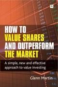 How to Value Shares and Outperform the Market "A simple, new and effective approach to value investing". A simple, new and effective approach to value investing