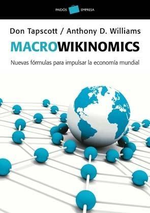 Macrowikinomics "Nuevas formulas para impulsar la economia mundial"