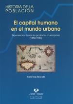 El capital humano en el mundo urbano "Experiencias desde los padrones municipales (1850-1930)"