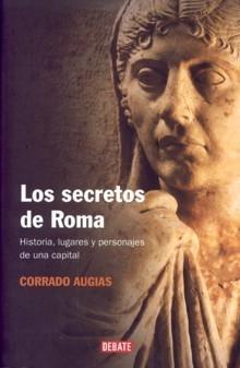 Los secretos de Roma "Historia, lugares y presonajes de una capital"