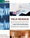 Yield Reveneu. Management en el sector hotelero "Estrategias e implantacion"