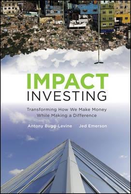 Impact Investing "Transforming How We Make Money While Making a Difference"
