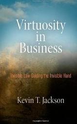 Virtuosity in Business "Invisible Law Guiding the Invisible Hand"