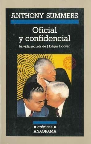 Oficial y confidencial "La vida secreta de J. Edgar Hoover"