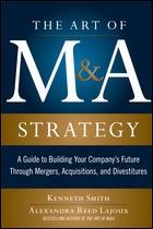 The Art of M&A Strategy "A Guide to Building Your Company's Future through Mergers, Acqui"