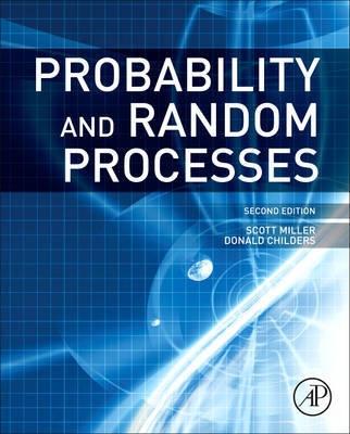 Probability and Random Processes "With Applications to Signal Processing and Communications"