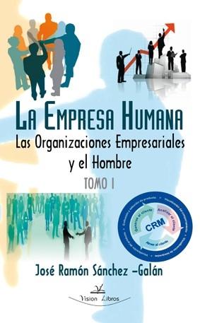 La empresa humana Tomo I "Las organizaciones empresariales y el hombre"