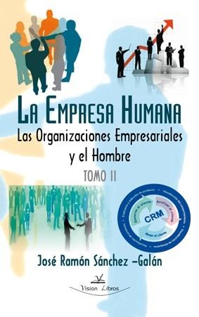 La empresa humana Tomo II "Las organizaciones empresariales y el hombre"