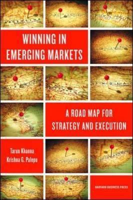 Winning in Emerging Markets "A Road Map for Strategy and Execution"