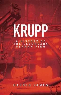 KRUPP "A History of the Legendary German Firm"