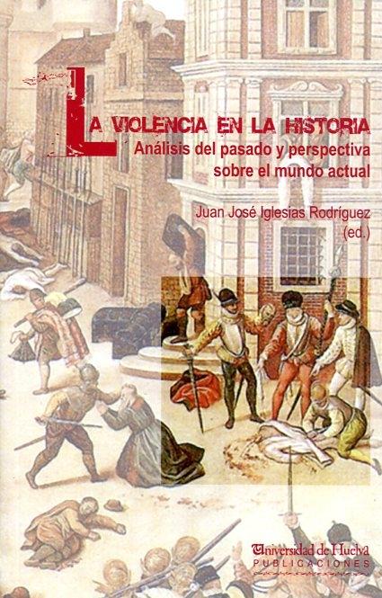 La violencia en la historia "Análisis del pasado y perspectiva sobre el mundo actual"