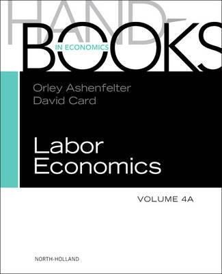 Handbook Of Labor Economics Vol.4A