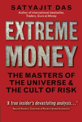 Extreme Money "The Masters of the Universe and the Cult of Risk"