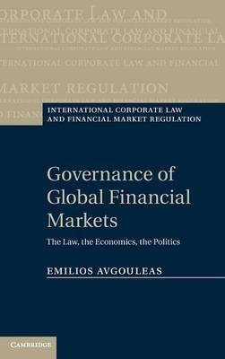 Governance of Global Financial Markets "The Law, the Economics, the Politics"