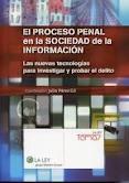 El proceso penal en la sociedad de la información "Las nuevas tecnologías para investigar y probar el delito"