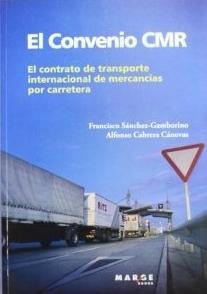 El convenio CMREl contrato de transporte internacional de mercancias por carretera