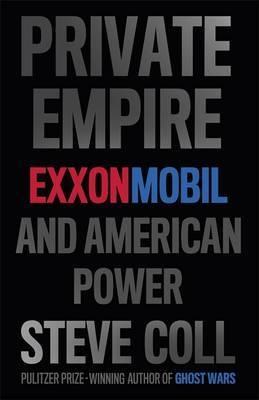 Private Empire "ExxonMobil and American Power"