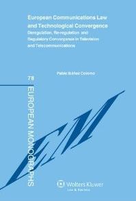European Communications Law and Technological Convergence "Deregulation, Re-regulation and Regulatory Convergence in Televi"