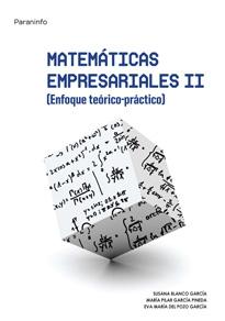 Matemáticas Empresariales II. Enfoque Teórico-Práctico