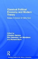 Classical Political Economy and Modern Theory "Essays in Honour of Heinz Kurz"