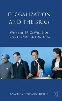 Globalization and the BRICs "Why the BRICs Will Not Rule the World for Long"