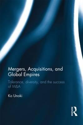 Mergers, Acquisitions and Global Empires "Tolerance, Diversity and the Success of M&A"