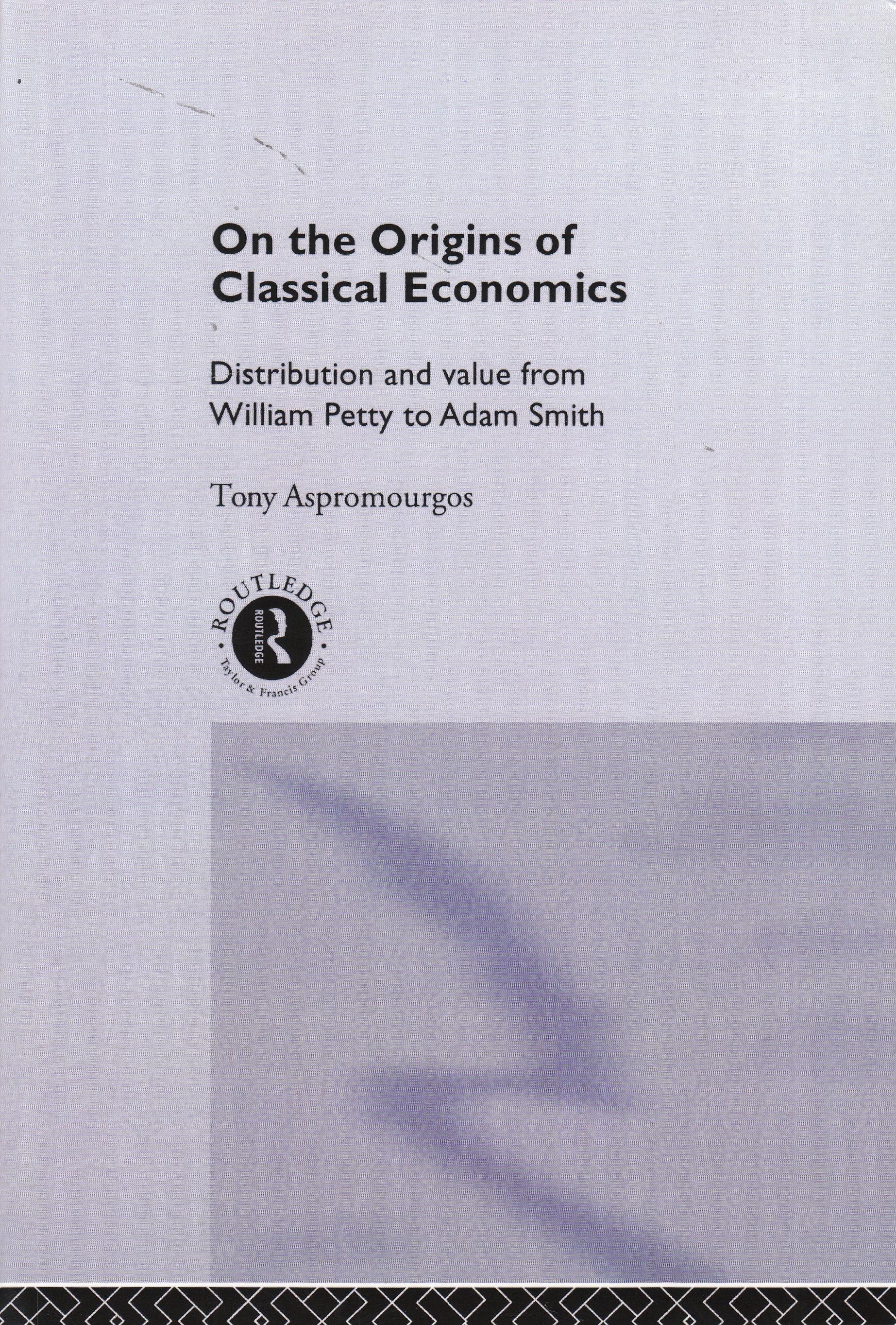 On the Origins of Classical Economics. "Distribution and value from William Petty to Adam Smith."